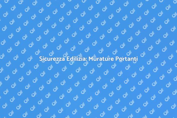 Sicurezza e Rinforzo Strutturale Edilizio