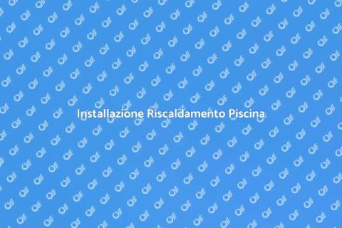 Riscaldamento Piscina: Comfort Estivo