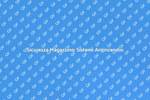 Sistemi Antincendio per Magazzini