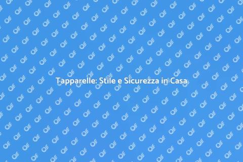 Tapparelle: Eleganza e Funzionalità