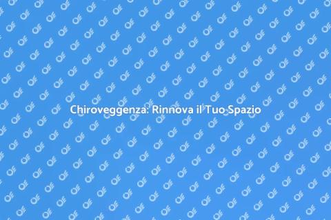 Chiroveggenza: Benessere per la Casa