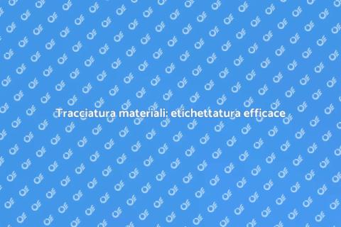 Etichettatura per la tracciatura dei materiali