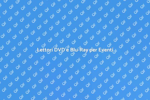 Rendi unici i tuoi eventi con DVD e Blu-Ray