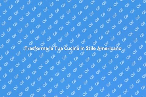 Ristrutturazione Cucina All'Americana