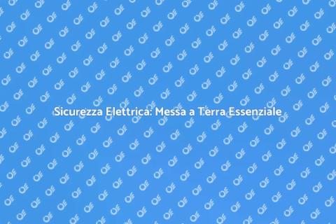 Messa a Terra Impianti Elettrici