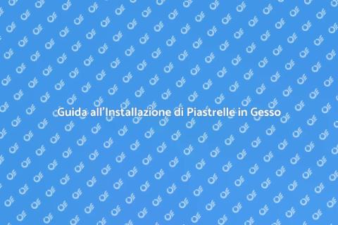 Installare Piastrelle in Gesso