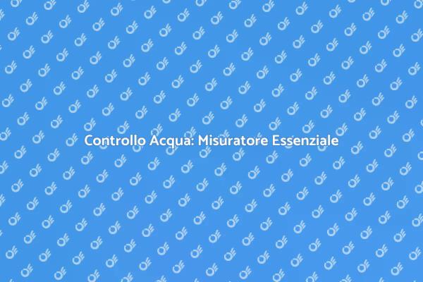 Monitoraggio Acqua: Fondamentale per l'Acquario