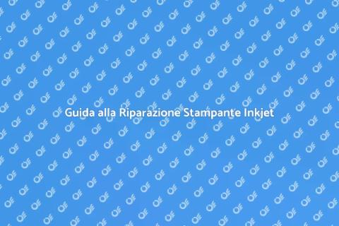 Riparazione Stampante Inkjet Efficace