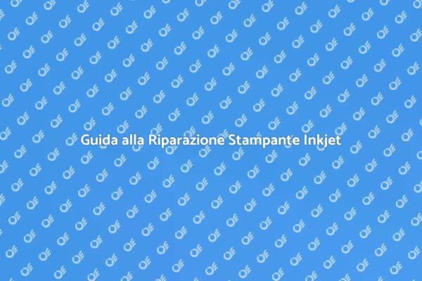 Riparazioni per Stampanti Inkjet Facili