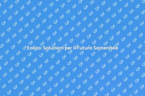 Resilienza Eolica: Sostenibilità e Futuro