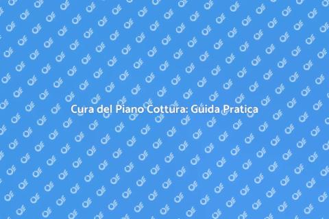 Manutenzione Piano Cottura Essenziale