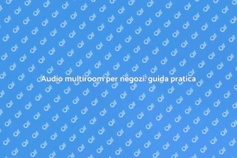 Sistema audio multiroom per negozi