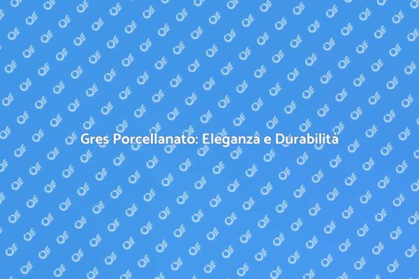 Scegli il Gres Porcellanato Perfetto