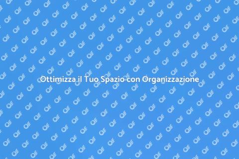 Organizzazione Parziale per il Tuo Spazio