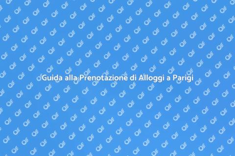 Prenotare Alloggio a Parigi Facile