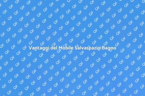 Mobile Salvaspazio per il Bagno