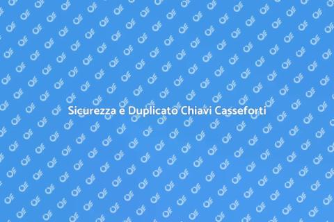 Duplicato Chiavi per Casseforti Sicure