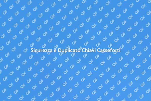 Duplicato Chiavi: Sicurezza per Casseforti