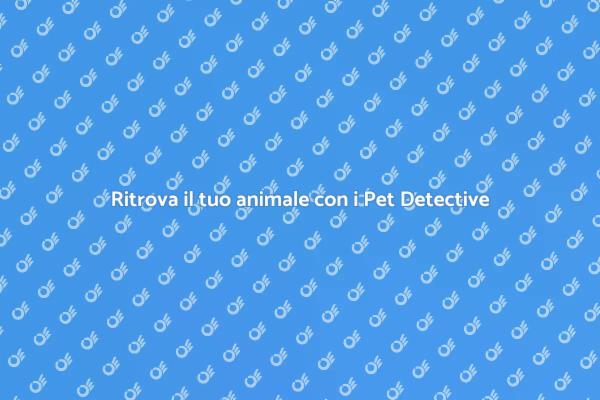 Pet Detective: La speranza per i tuoi animali
