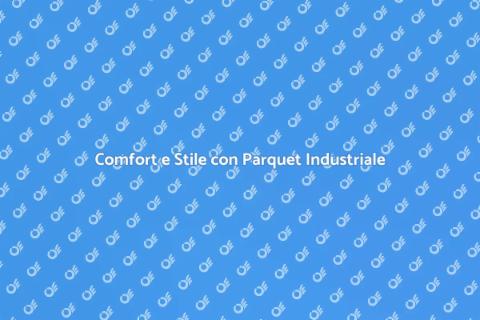Parquet Industriale e Riscaldamento