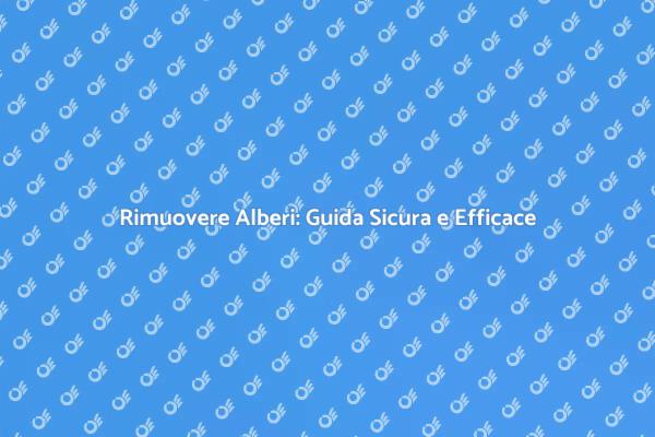 Alberi: Quando Rimuoverli per Sicurezza