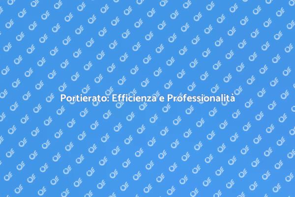 Portierato: Un Servizio Efficiente