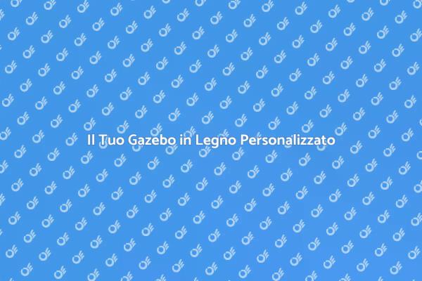 Crea il Tuo Gazebo in Legno Ideale