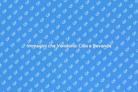 Servizio Fotografico per Cibi e Bevande