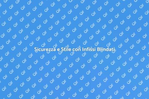 Infissi Blindati Moderni per Sicurezza
