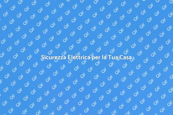 Sicurezza dell'Impianto Elettrico
