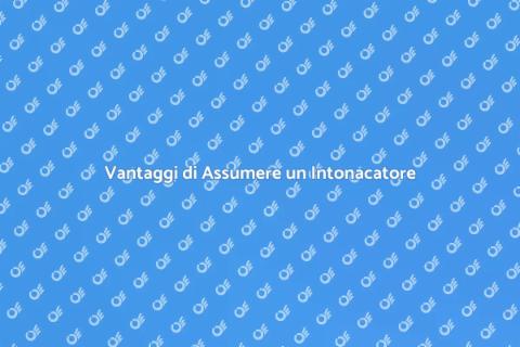 Assumere un Intonacatore Professionista