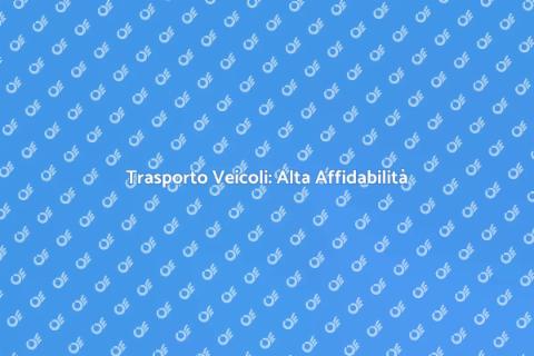 Trasporto Auto: Servizio Affidabile