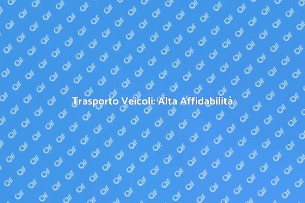 Trasporto Auto: Scelta Sicura e Affidabile