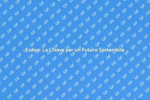 Sostenibilità Eolica: Un Futuro Verde