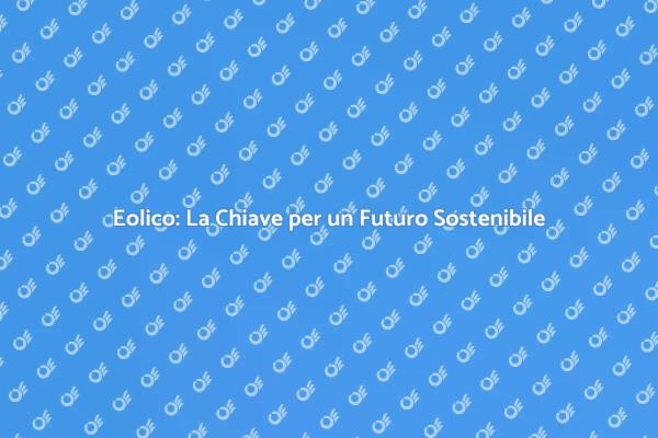 Il Futuro Verde delle Energie Eoliche