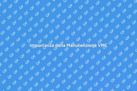 Manutenzione VMC: Comfort in Casa