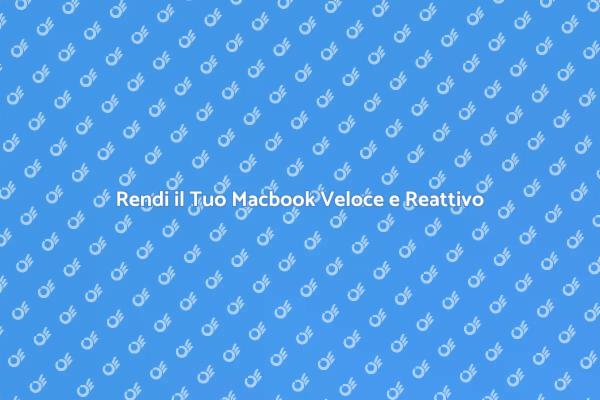 Ottimizza il Tuo Macbook Oggi!
