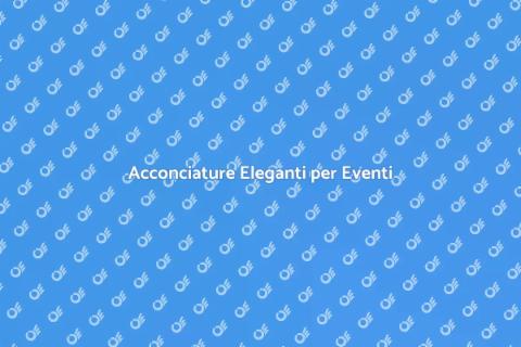 Pettinature per Eventi di Classe