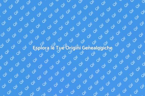 Scopri le Tue Radici Genealogiche