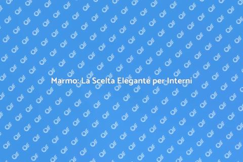 Pavimenti in Marmo: Eleganza e Stile