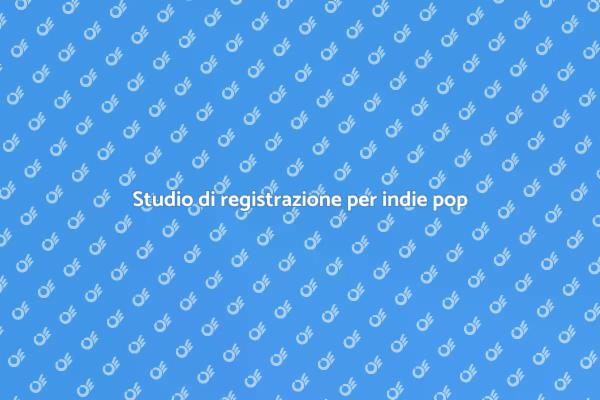 Studio ideale per gruppi indie pop
