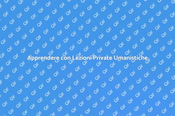 Scopri le Lezioni Private Umanistiche