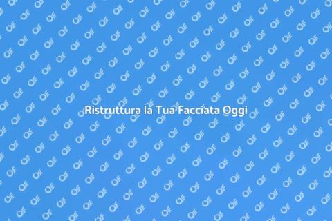 Rifacimento Facciata: Rinnova Casa