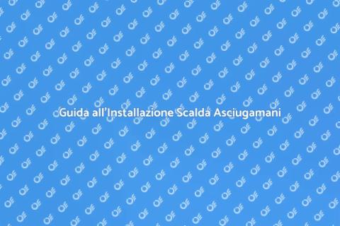 Installazione Scalda Asciugamani
