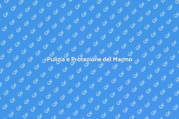 Come Mantenere il Marmo Splendente