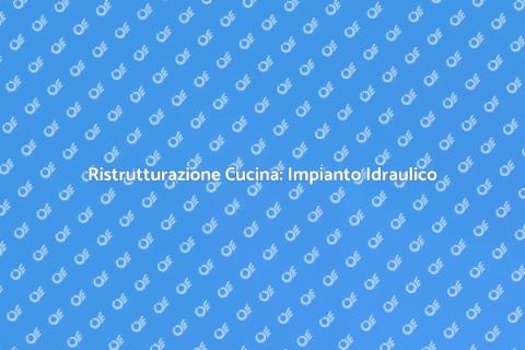 Impianto Idraulico per la Cucina