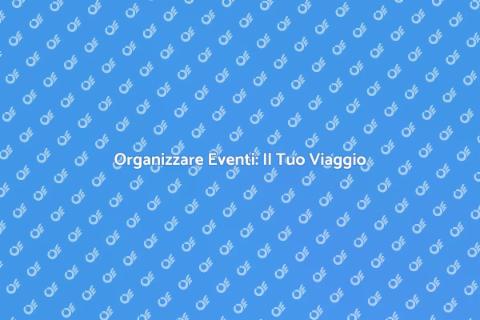 Viaggio dell'Organizzatore: Eventi Unici