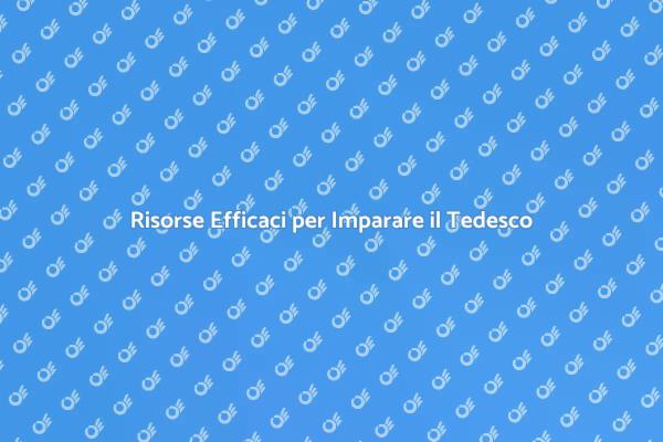 Impara il Tedesco con Risorse Efficaci