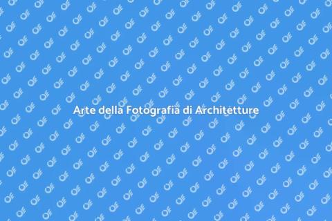 Fotografia di Architetture: Guida Pratica