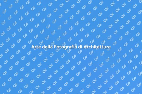 Guida alla Fotografia di Architetture